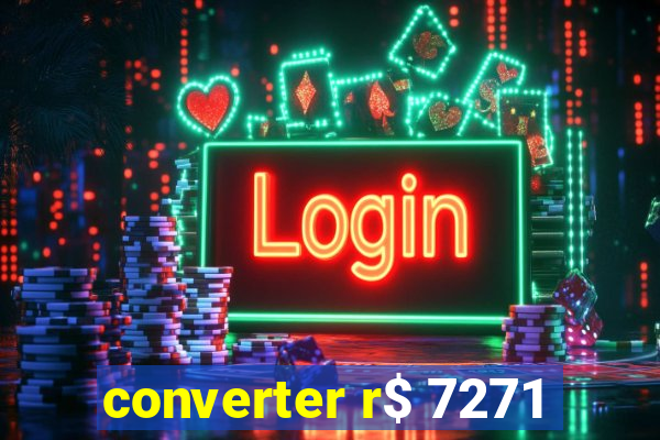 converter r$ 7271